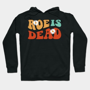 Roe Is Dead - Roe v Wade 1973 Hoodie